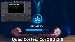 Quad Cortex OS 3.1.0: My First Look!