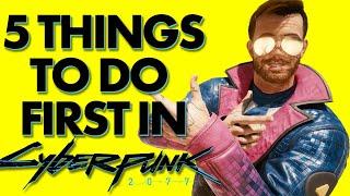 5 Things You Should Do First In Cyberpunk 2077