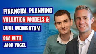 Financial planning, valuation models and dual momentum investing strategies - Q&A with Jack Vogel