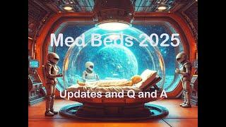Med Beds 2025 Updates, Origins, When Will They Bed Here, What Technology is Here Now? Q and A