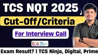 TCS NQT 2025 Cut-Off/Criteria for Interview Call | Exam Result Timelines |TCS Ninja, Digital, Prime