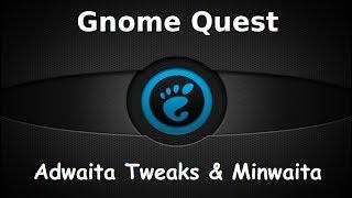 Gnome Quest - Adwaita Tweaks & Minwaita