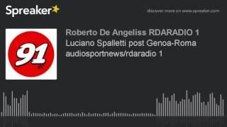 Luciano Spalletti post Genoa-Roma audiosportnews/rdaradio 1