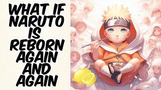 What If Naruto is Reborn again And again || Naruto Lemon || Part 1