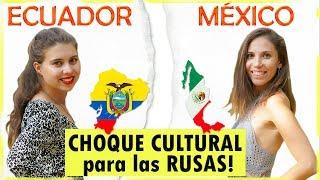 CHOQUE CULTURAL para las Rusas.  ECUADOR - MEXICO!