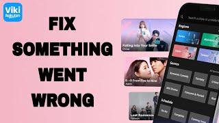 How To Fix And Solve Viki App Something Went Wrong | Final Solution