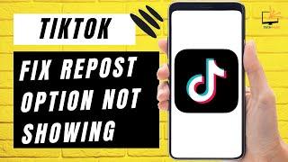 How to Fix Repost Option Not Showing in TikTok  (Updated Guide) - 2024