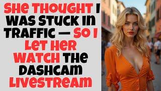 She Thought I Was Stuck in Traffic — So I Let Her Watch the Dashcam Livestream!