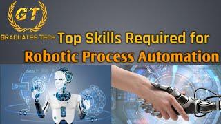 Top Skills Required for Robotic Process Automation|RPA Developer Responsibilities||Graduates Tech|