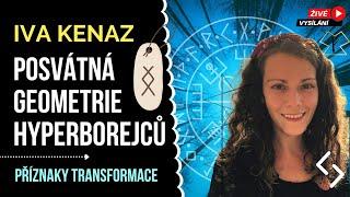 POSVÁTNÁ GEOMETRIE A HYPERBOREA | Iva Kenaz | Příznaky transformace rozhovor