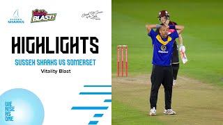 Sussex Sharks vs Somerset | Vitality Blast | Highlights