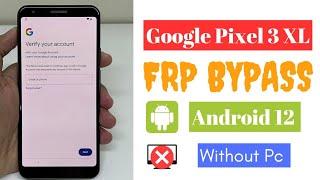 Latest Method!!! Google Pixel 3, 3A, 3XL FRP Bypass Without Pc Android 12 | Remove Google Account