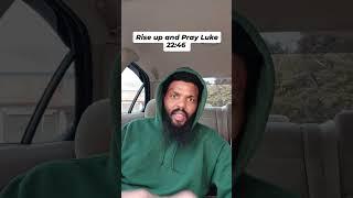 Rise up and Pray Luke 22:46 #WizzyJ #Yts #JesusChrist #Mysavior #Youtuber #Riseup #Pray #Daytime #Yt