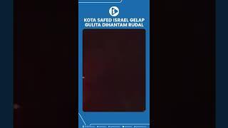 Kota Safed Israel Gelap Gulita Dihantam Rudal