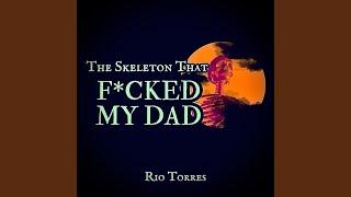 The Skeleton that Fucked my Dad