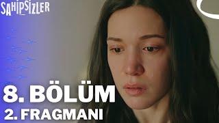 Sahipsizler 8. Bölüm 2. Fragmanı