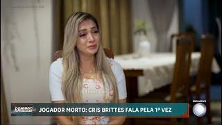 Jogador morto: Cris Brittes fala pela primeira vez desde que saiu da prisão