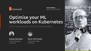 Optimise your ML workloads on Kubernetes