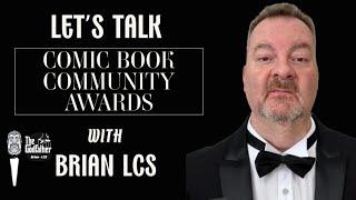 Let's Talk Comic Book Community Awards With Brian LCS