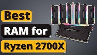 Best RAM for Ryzen 2700X - Top 5 RAM Units of 2025