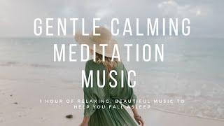 Gentle Calming Meditation Instrumental Music Relaxation -  Natural Sounds for Deep Sleep     