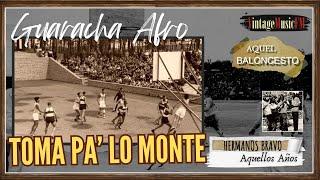 Toma Pa'lo Monte (Guaracha). HERMANOS BRAVO. Aquel BALONCESTO