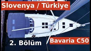 Bavaria C50 ile Slovenya-Türkiye Denizden Transferi 2. Bölüm