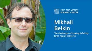 EWSC: The challenges of training infinitely large neural networks, Mikhail Belkin