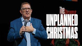 The Unplanned Christmas | Pastor John Morgan