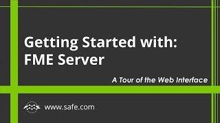 Getting Started with FME Server 2019: A Tour of the Web Interface