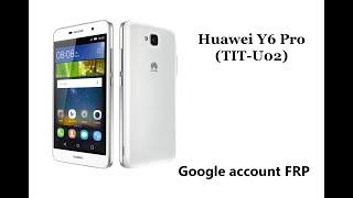 Как удалить Google account (frp) на Huawei Y6 Pro (TIT-U02)