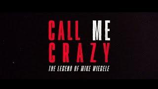 CALL ME CRAZY: The Legend of Mike Wiegele