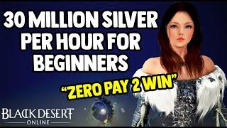 Make 30 Million Silver Per Hour - Beginners Guide [Zero Pay To Win] - Black Desert Online [BDO]