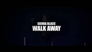 Sierra Blacc - Walk Away (Official Performance Video)