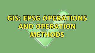 GIS: EPSG operations and operation methods