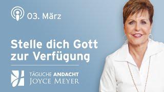 03.03. | STELLE dich GOTT zur VERFÜGUNG  – Tägliche Andacht von Joyce Meyer