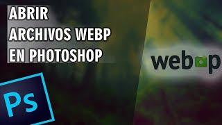 Abrir y Guardar archivos WebP en Photoshop