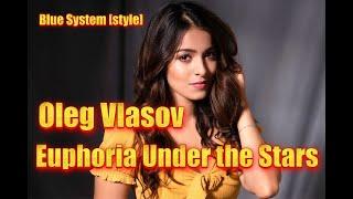 Oleg Vlasov & Blue System [style] - Euphoria Under the Stars - 2024 (Udio ver. 1.5 -Made by Oleg V.)