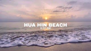 Hua Hin Beach 6:02 AM ᴴᴰ ● หัวหิน⎮Thailand Travel Vlog