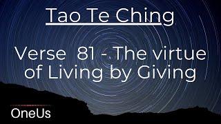 Tao Te Ching: Verse 81- The virtue of Living by Giving