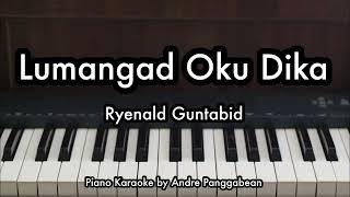 Lumangad Oku Dika - Ryenald Guntabid | Piano Karaoke by Andre Panggabean