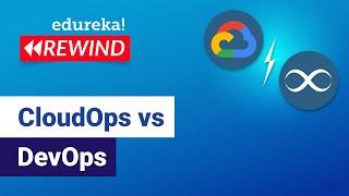 CloudOps vs DevOps  Which One Should You Use | What Is CloudOps | Edureka | AWS Rewind -2