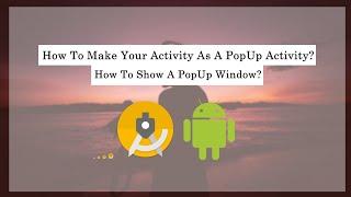 How To Make Your Android Activity As A PopUp Activity