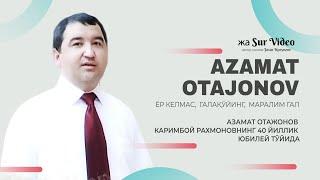 Azamat Otajonov   Karimboy Raxmonov 40 yillik yubileyida Азамат Отажонов жа Sur Video