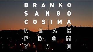 Branko & Sango - Hear From You (feat. Cosima)