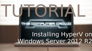 Installing Hyper V on Windows Server 2012 R2 - Tutorial