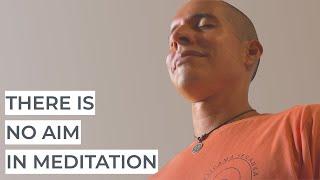 There is NO Aim in Meditation (Lessons From My 2nd Vipassana Retreat)