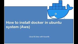 Tutorial 2: docker installation in ubuntu system (Aws) ? step by step