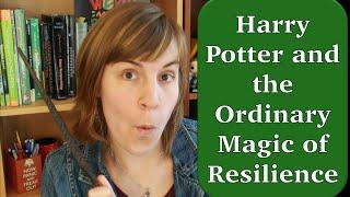 Harry Potter and the Ordinary Magic of Resilience