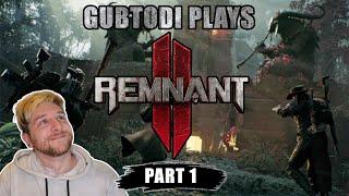 Gubtodi plays Remnant 2 - Part 1 │ I've waited so long for this!